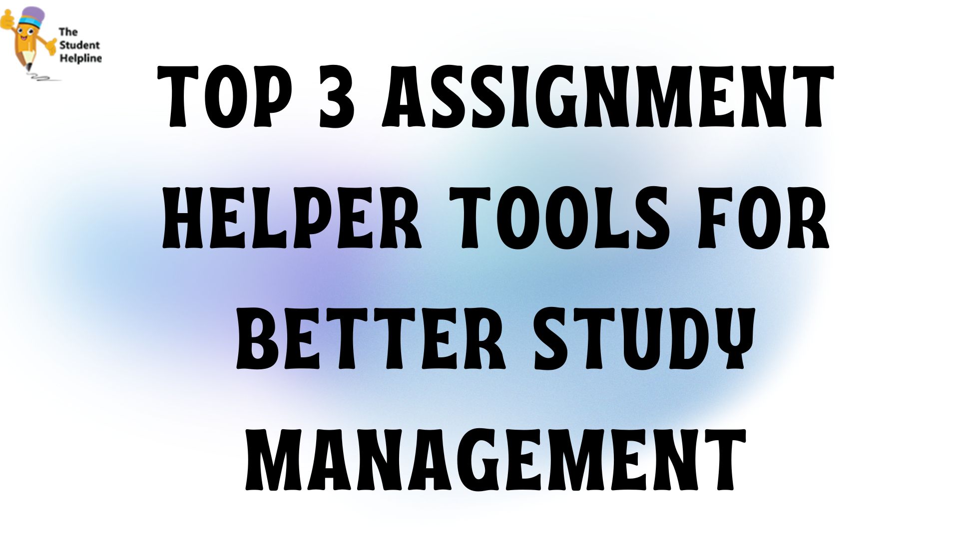 Top 3 Assignment Helper Tools for Better Study Management