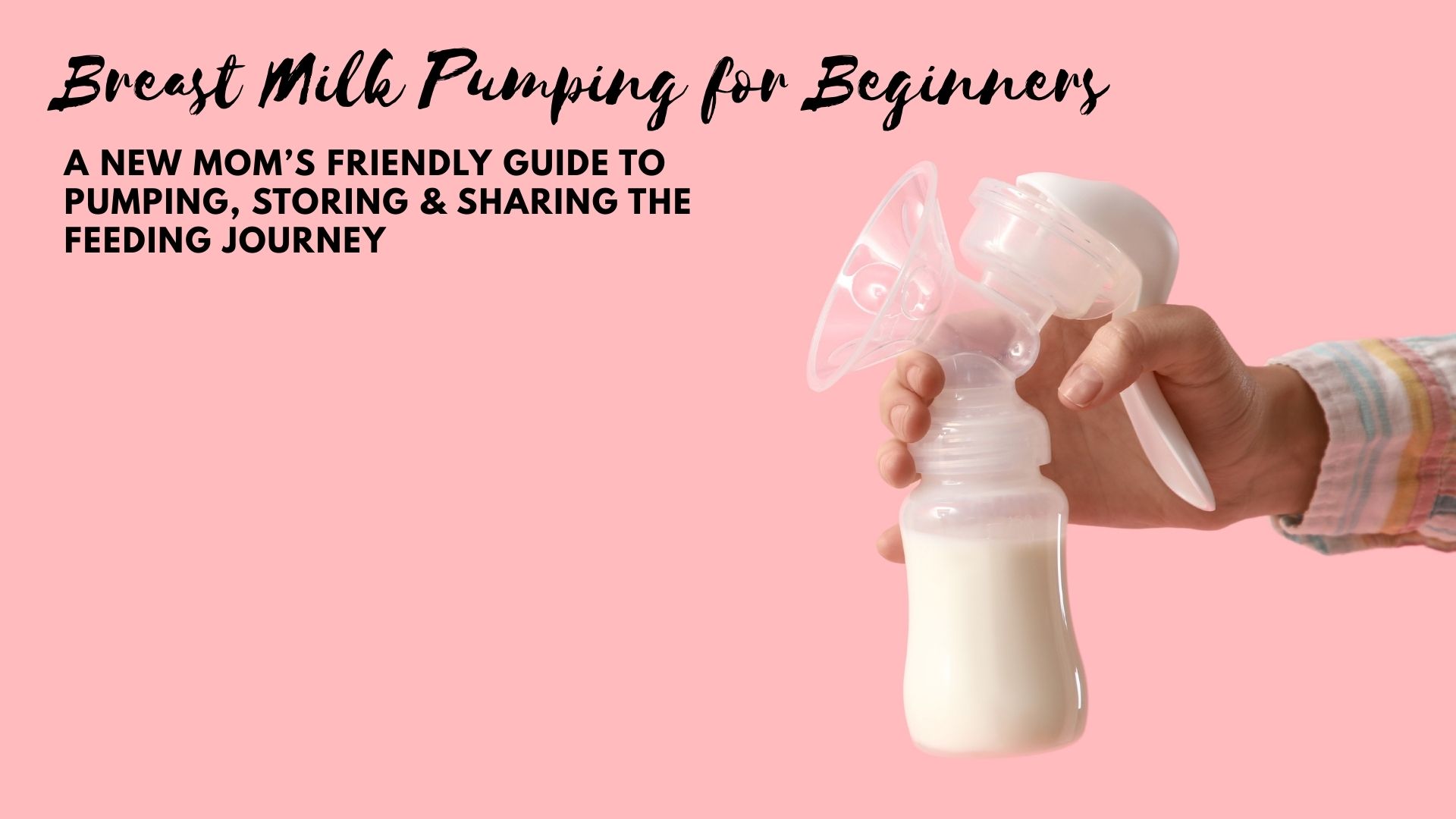 Breast Milk Pumping for Beginners: A New Mom’s Friendly Guide to Pumping, Storing & Sharing the Feeding Journey