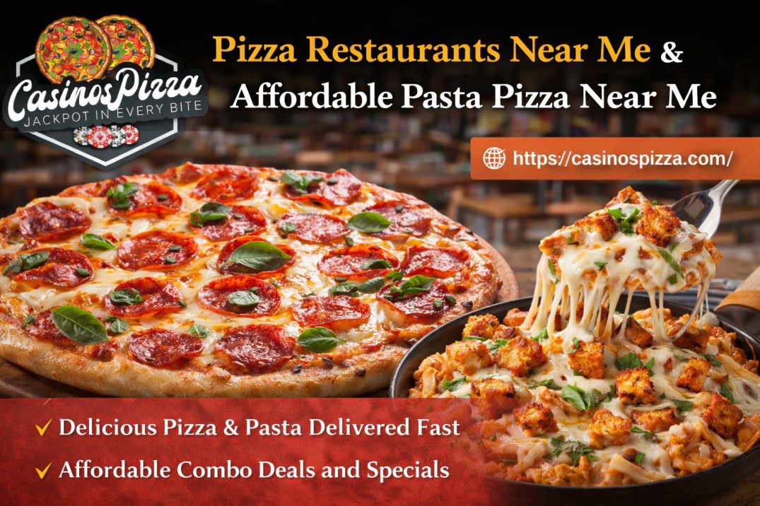 Pizza Restaurants Near Me & Affordable Pasta Pizza Near Me – A Complete Guide to Flavor and Value