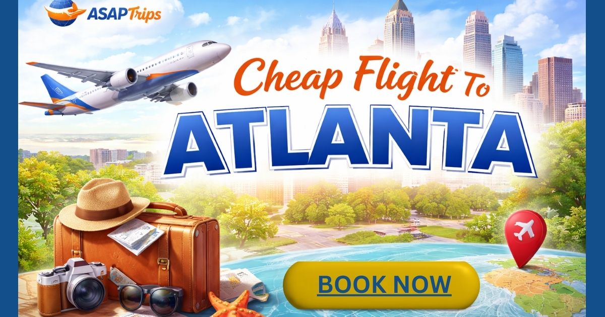 Cheap Flight To Atlanta | Fly Smart & Save with ASAPTrips