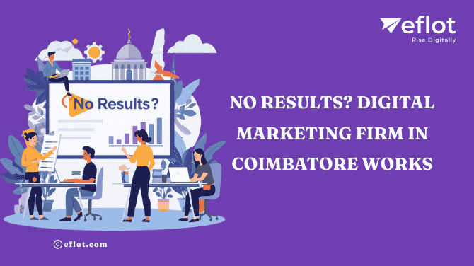 No Results? Digital Marketing Firm in Coimbatore Works