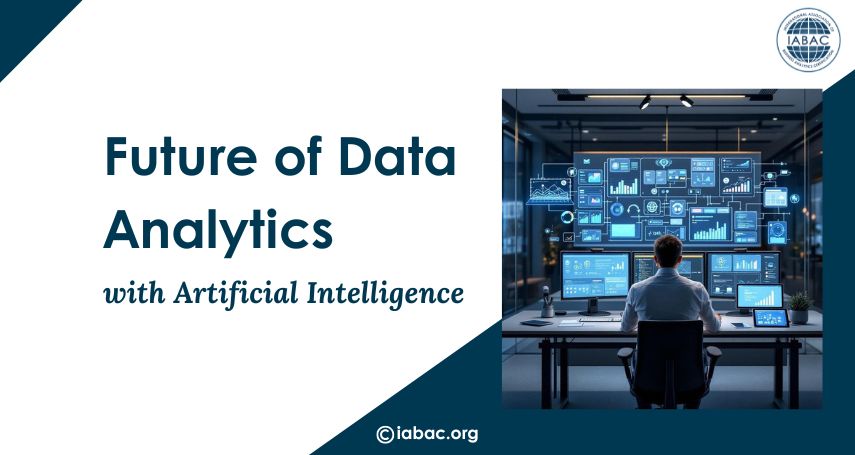 Why Is the Future of Data Analytics Driven by AI?/IABAC