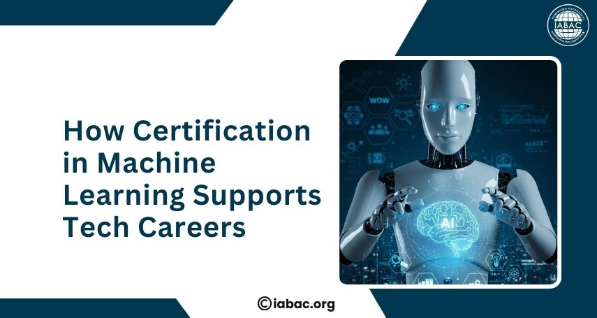How Certification in Machine Learning Supports Tech Careers