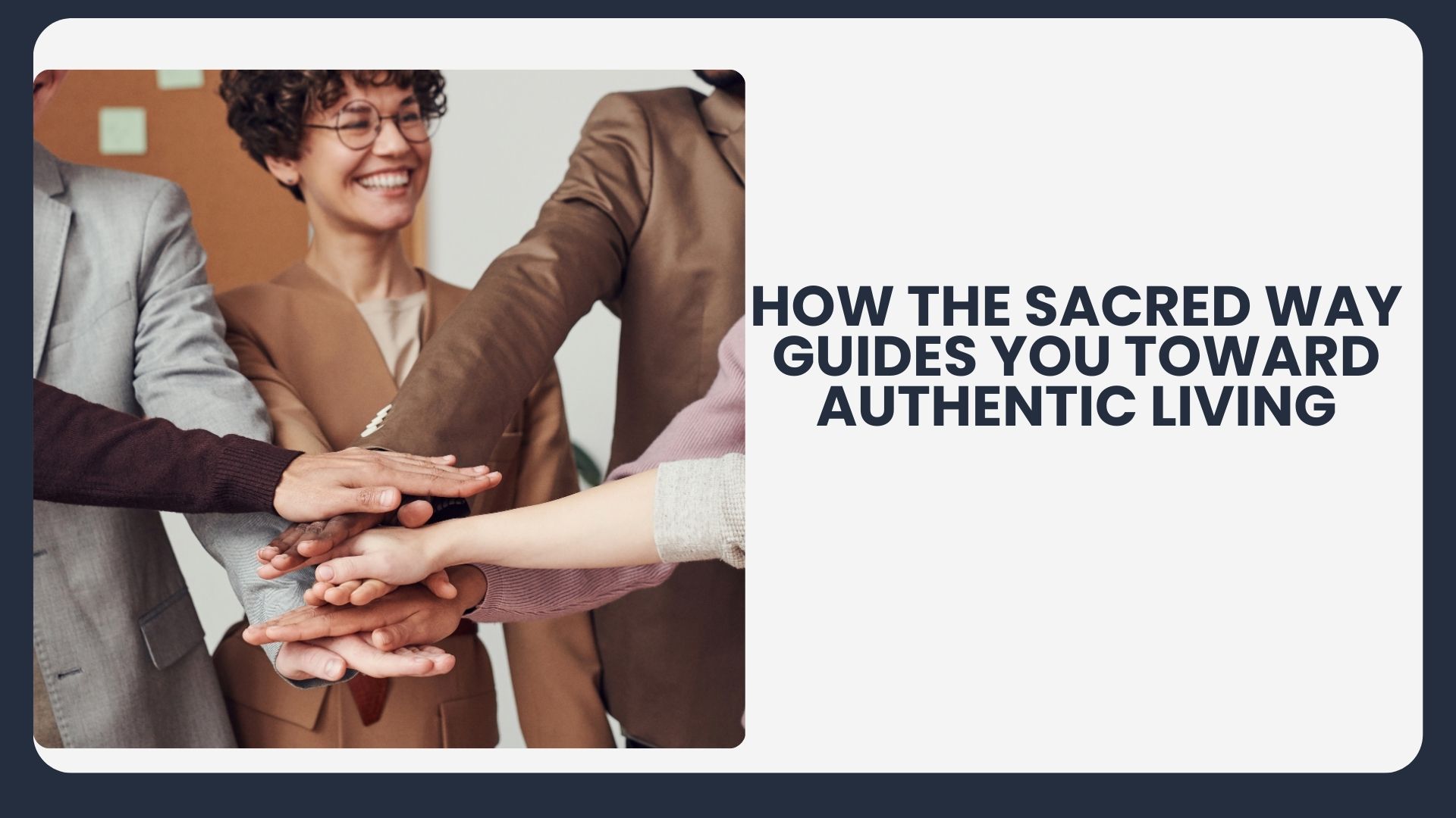 How the Sacred Way Guides You Toward Authentic Living