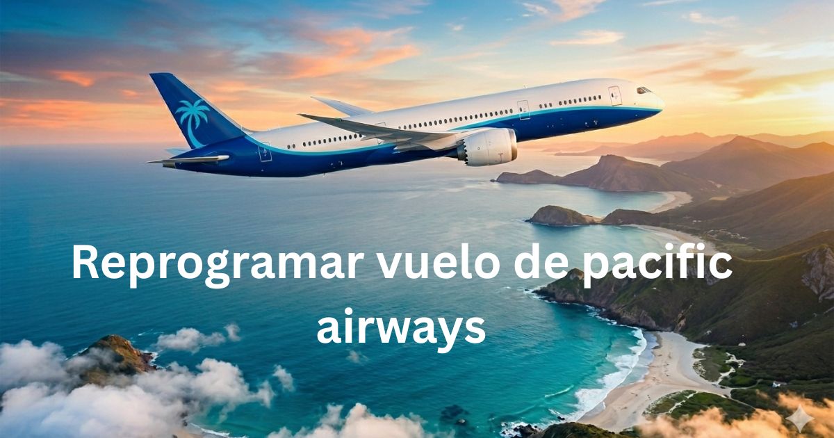 Reprogramar vuelo de Pacific Airways fácilmente con ASAPTrips
