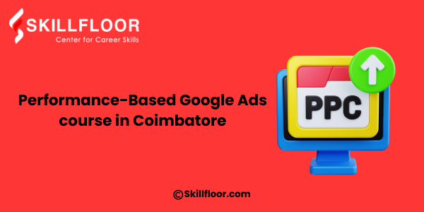 Performance-Based Google Ads course in Coimbatore