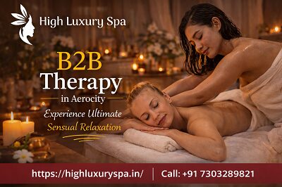 B2B Therapy in Aerocity – Premium Wellness & Relaxation at High Luxury Spa