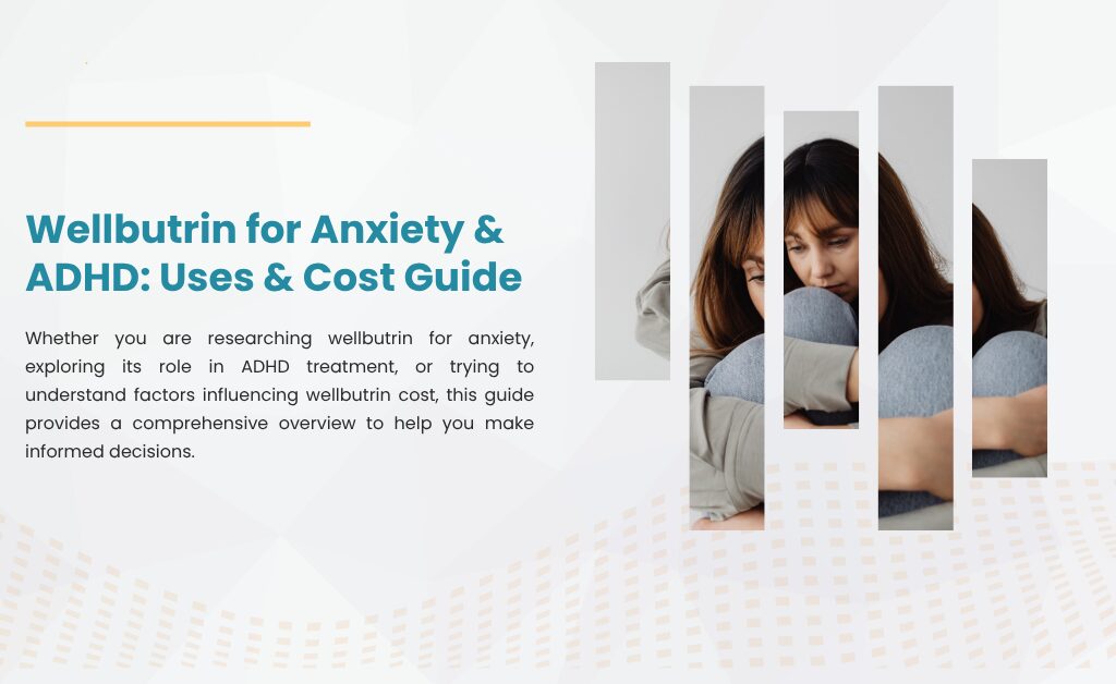 Wellbutrin for Anxiety & ADHD: Uses & Cost Guide