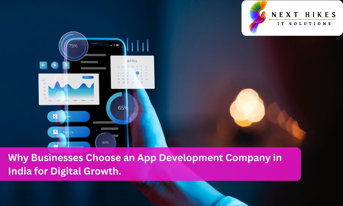 Why Businesses Choose an App Development Company in India for Digital Growth.