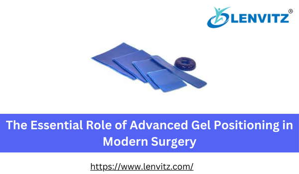The Essential Role of Advanced Gel Positioning in Modern Surgery