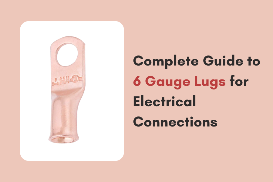 Complete Guide to 6 Gauge Lugs for Electrical Connections