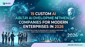 15 Custom AI Development Companies for Modern Enterprises in 2026