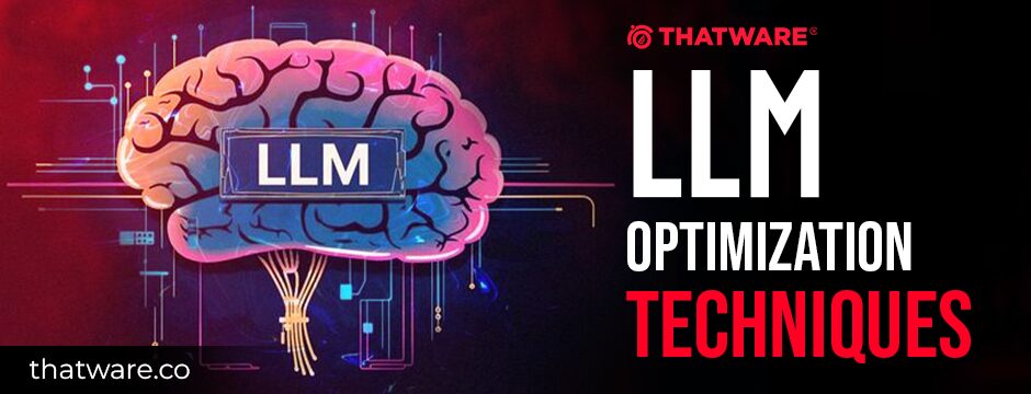 Mastering LLM optimization techniques for Future-Ready SEO Growth with ThatWare