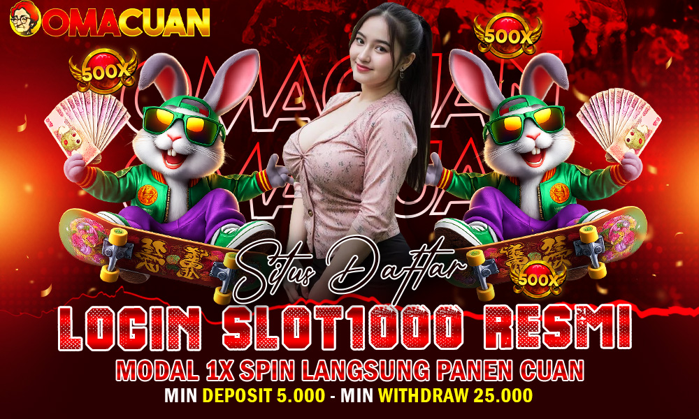 OMACUAN: Login Slot1000 Resmi dengan Peluang Cuan dari Modal Kecil