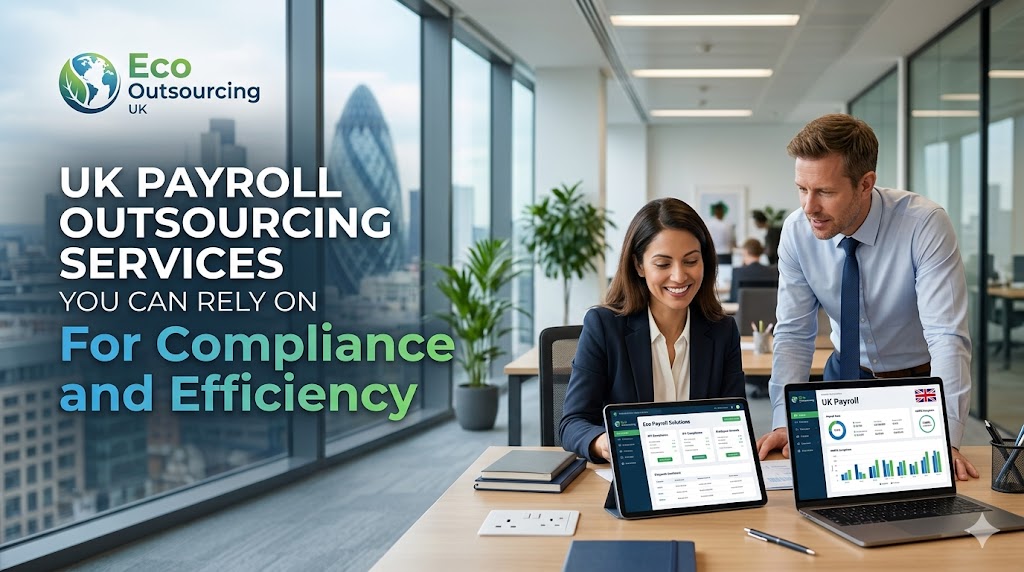 UK Payroll Outsourcing Services You Can Rely On for Compliance and Efficiency