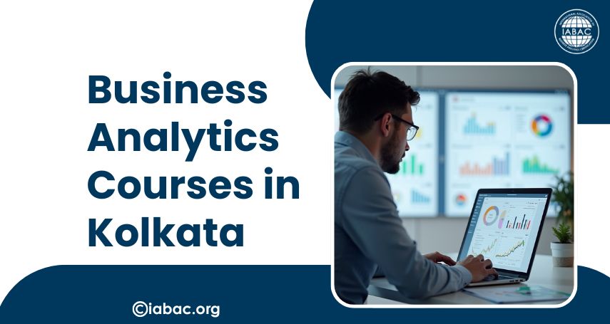 How Business Analytics Courses in Kolkata Help You Get Job-Ready Faster