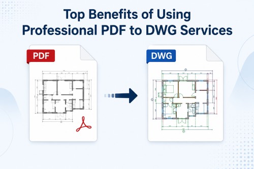 Top Benefits of Using Professional PDF to DWG Services