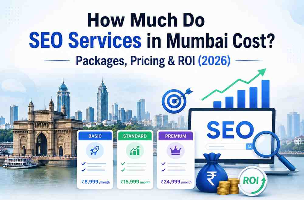 How Much Do SEO Services in Mumbai Cost? Packages, Pricing & ROI (2026)