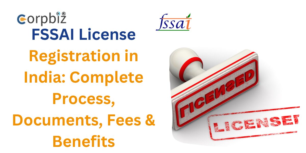 FSSAI License Registration in India: Complete Process, Documents, Fees & Benefits