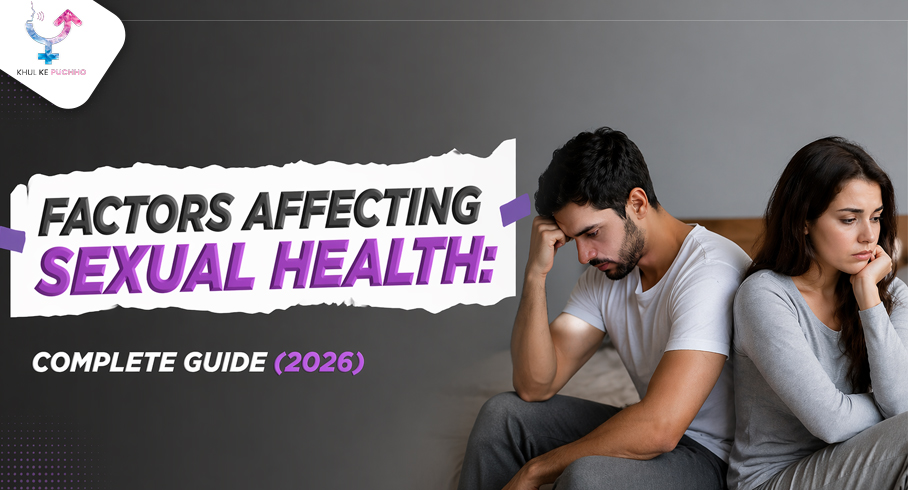 Key Factors Affecting Sexual Health You Should Know – Khul Ke Pucho