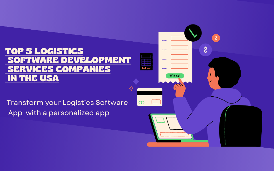 Top 5 Logistics Software Development Services Companies in the USA