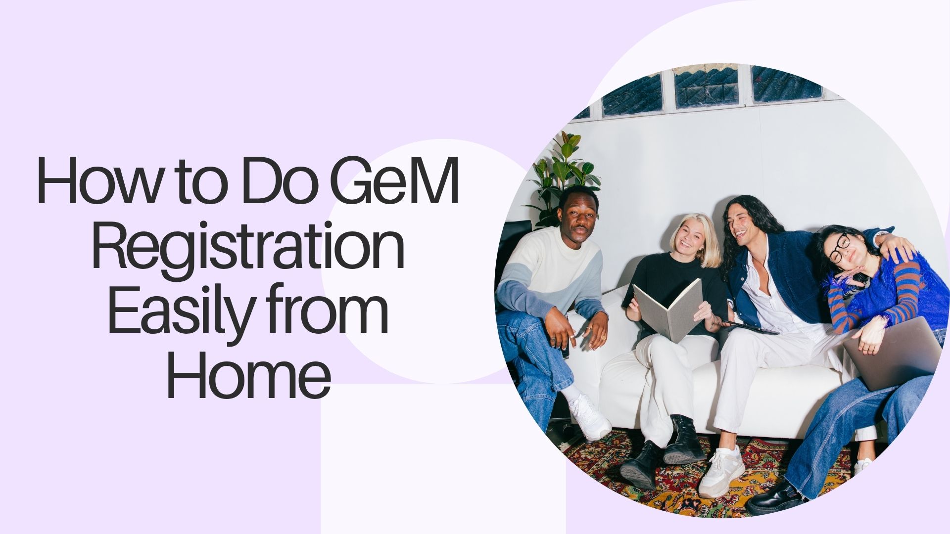 How to Do GeM Registration Easily from Home – A simple guide