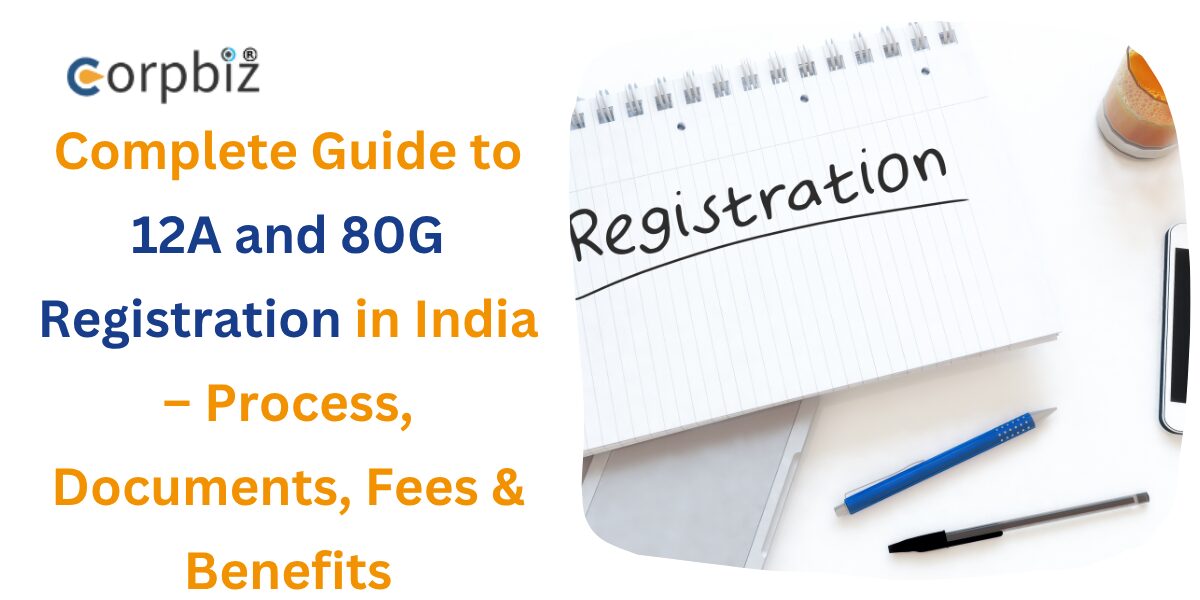 Complete Guide to 12A and 80G Registration in India – Process, Documents, Fees & Benefits