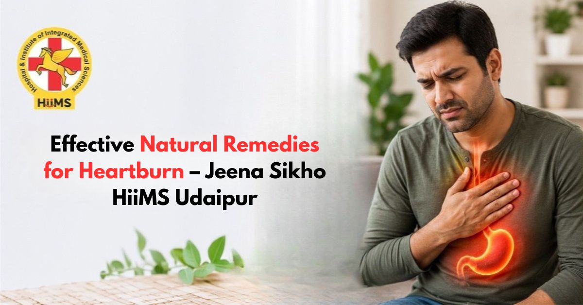 Effective Natural Remedies for Heartburn – Jeena Sikho HiiMS Udaipur