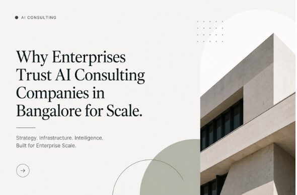 Why Enterprises Trust AI Consulting Companies in Bangalore for Scale