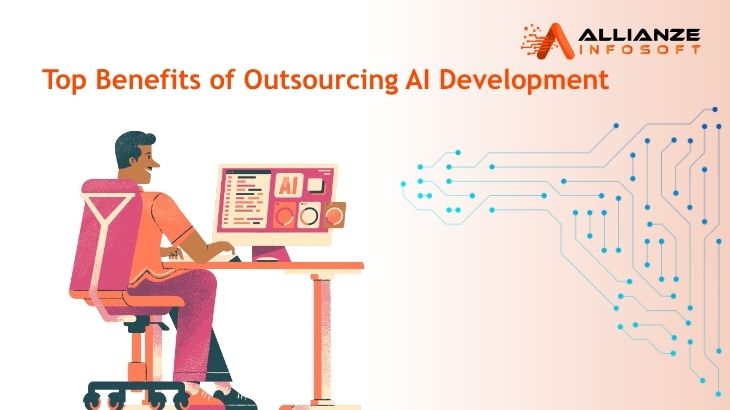 Know Top Benefits of Outsourcing AI Development