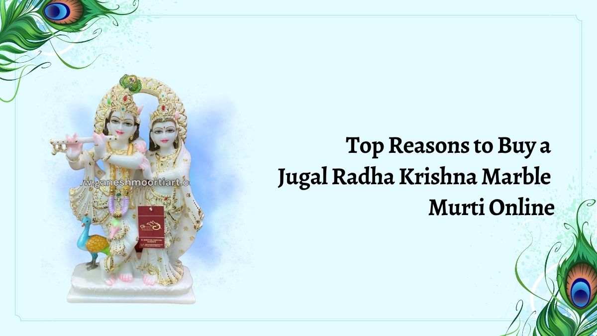 Top Reasons to Buy a Jugal Radha Krishna Marble Murti Online