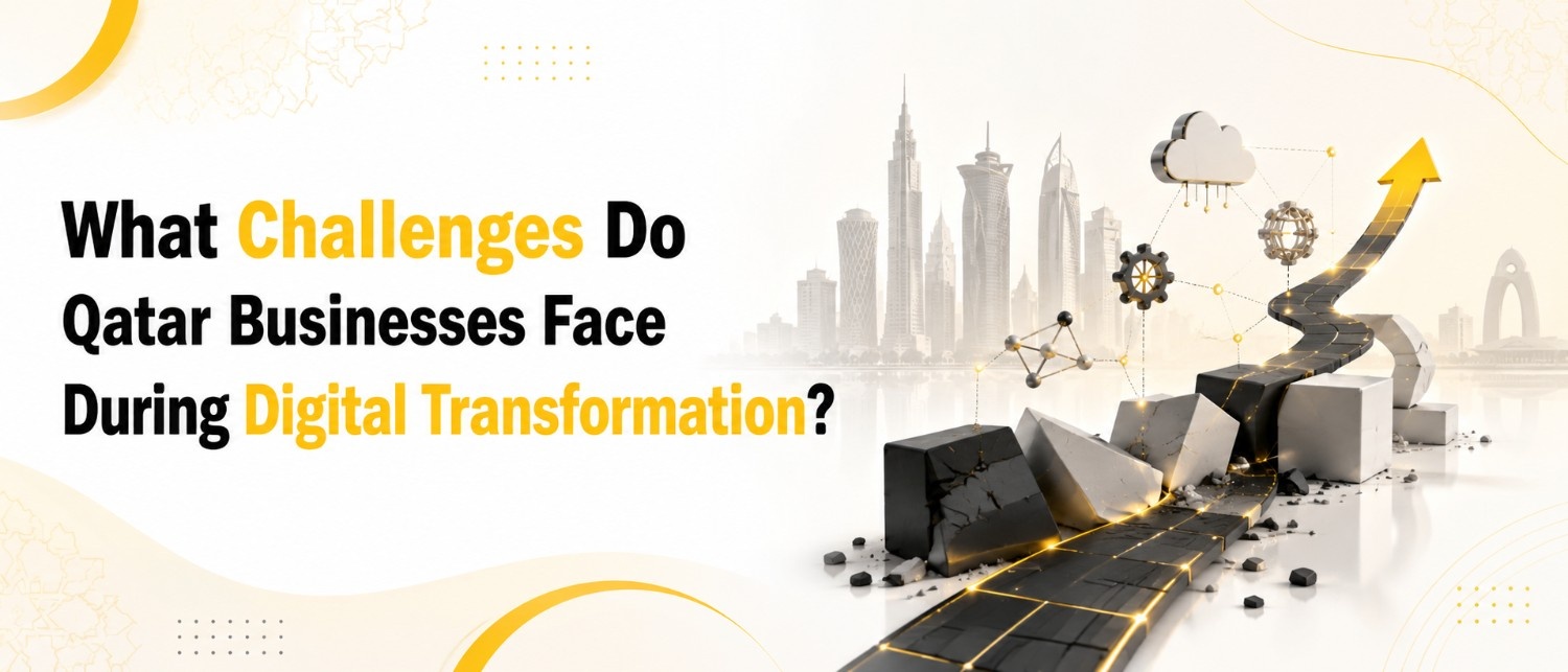 What Challenges Do Qatar Businesses Face During Digital Transformation