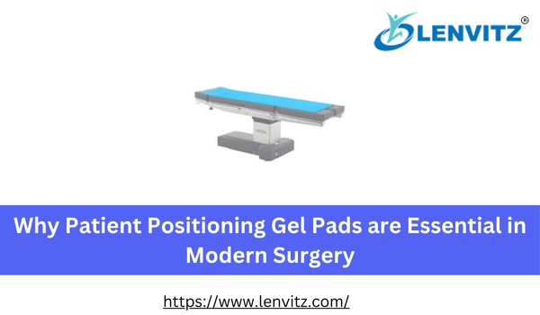 Why Patient Positioning Gel Pads are Essential in Modern Surgery