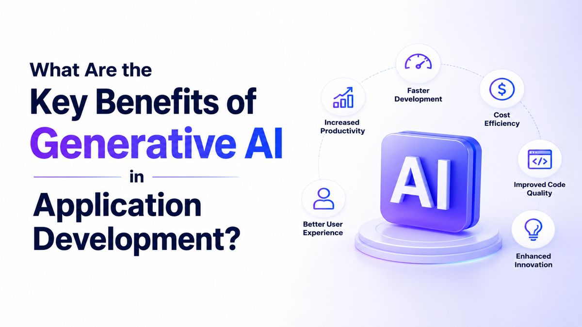 What Are the Key Benefits of Generative AI in Application Development?