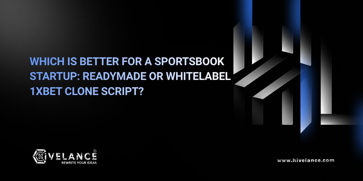 Readymade vs White-Label 1XBet Clone Script: Which Is Best for Your Sportsbook Startup?