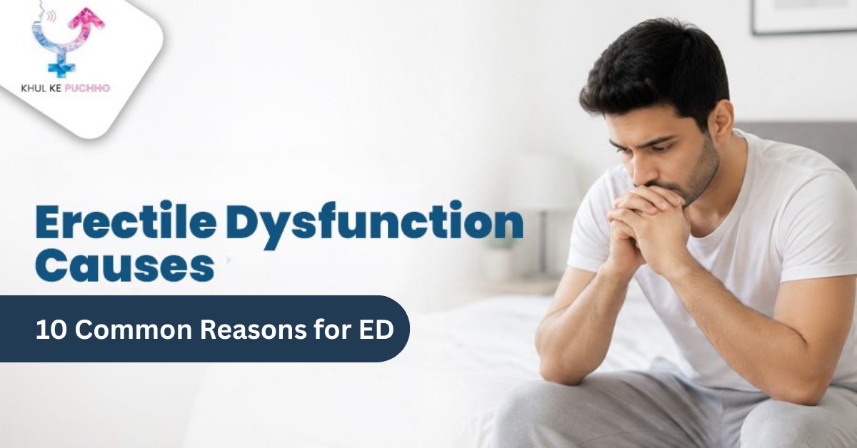 Erectile Dysfunction Causes: 10 Common Reasons for ED