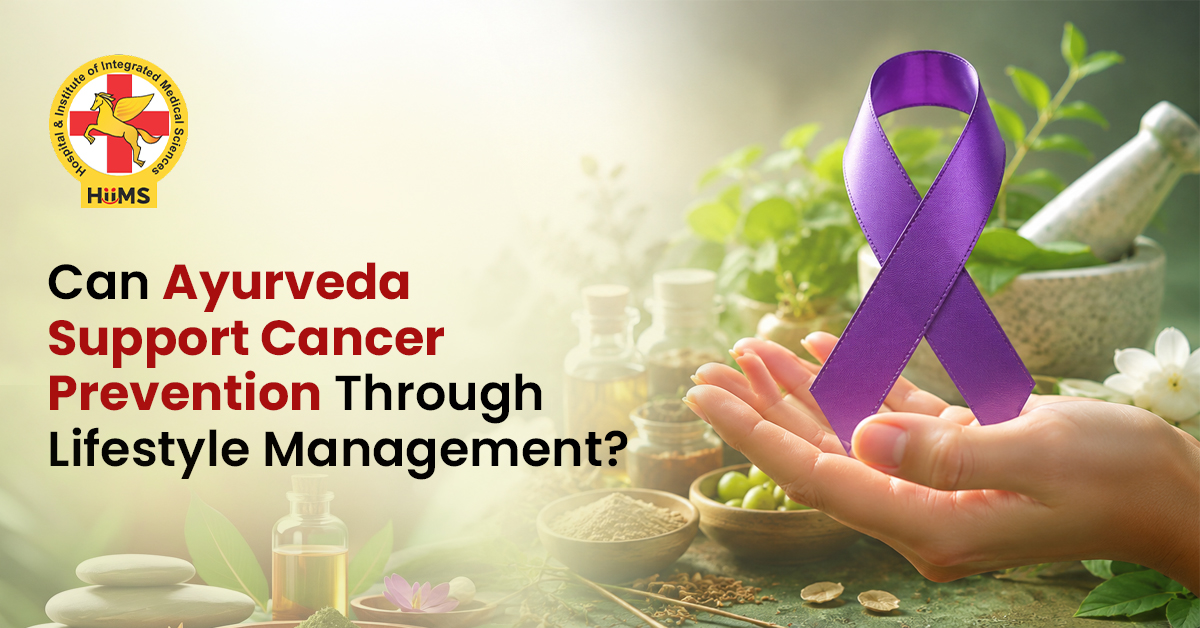 Cancer Prevention Through Ayurveda: Lifestyle Changes That Matter