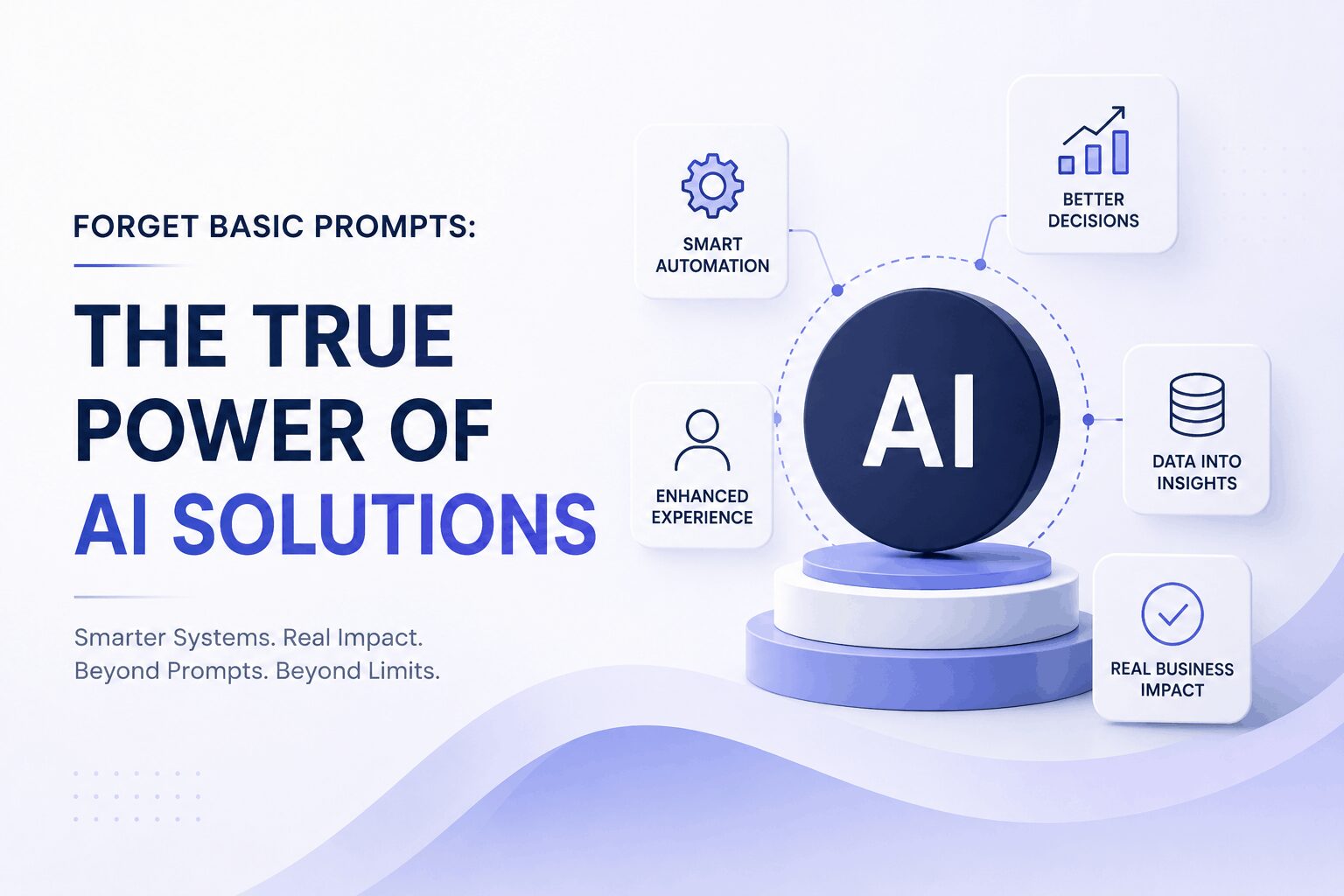 Forget Basic Prompts: The True Power of AI Solutions