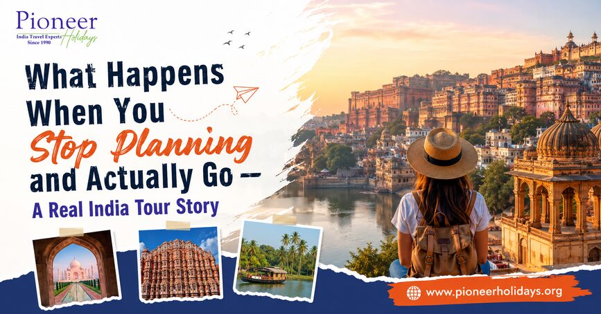 What Happens When You Stop Planning and Actually Go — A Real India Tour Story