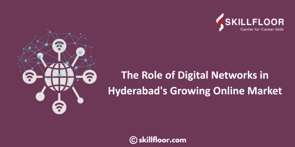The Role of Digital Networks in Hyderabad’s Growing Online Market