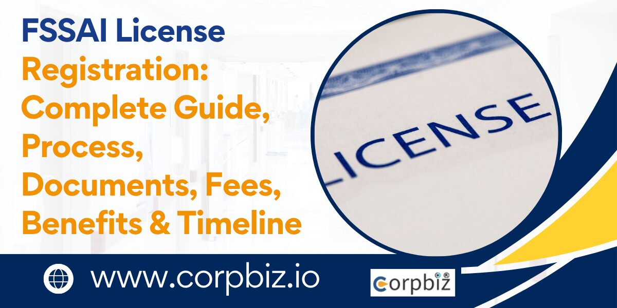 FSSAI License Registration: Complete Guide, Process, Documents, Fees, Benefits & Timeline