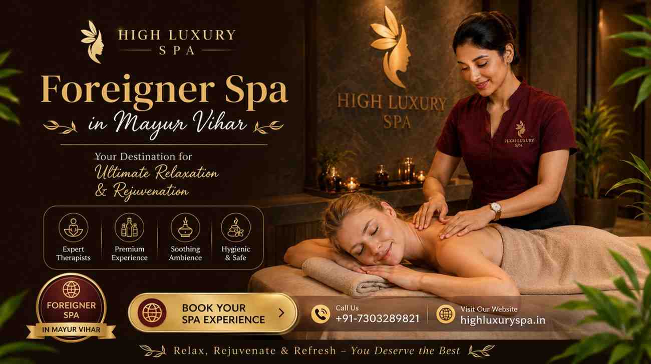 Premium Foreigner Spa in Mayur Vihar for Ultimate Relaxation and Wellness