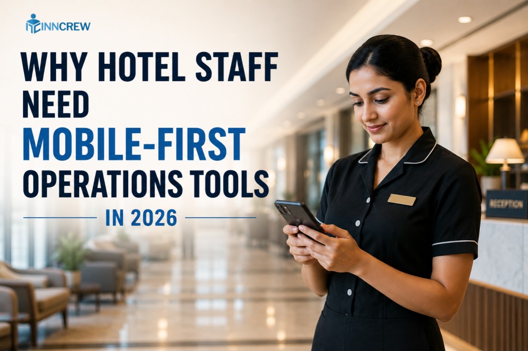 Why Hotel Staff Need Mobile-First Operations Tools in 2026