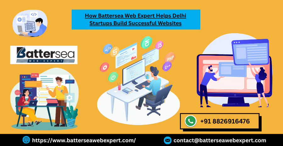 How Battersea Web Expert Helps Delhi Startups Build Successful Websites