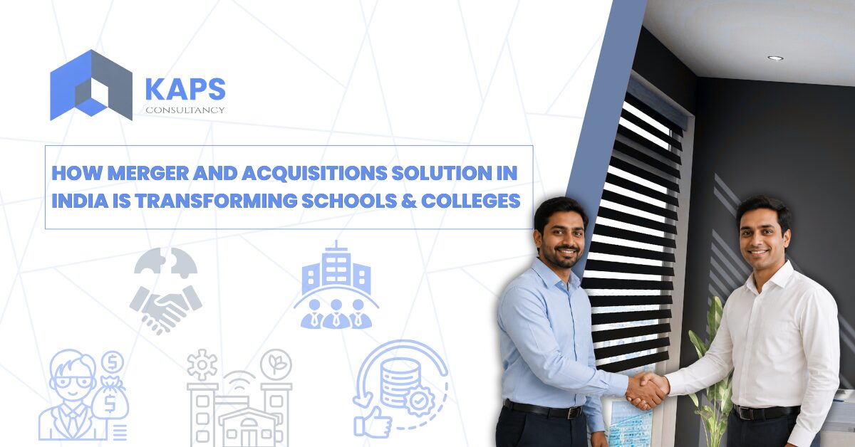 How Merger and Acquisitions Solution in India is Transforming Schools & Colleges