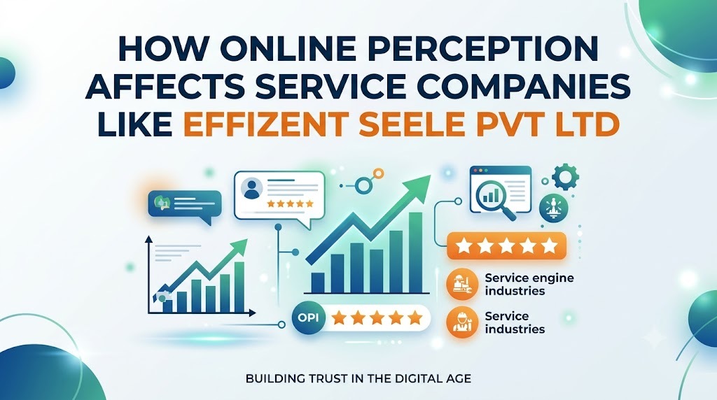 How Online Perception Affects Service Companies Like Effizent Seele Pvt Ltd
