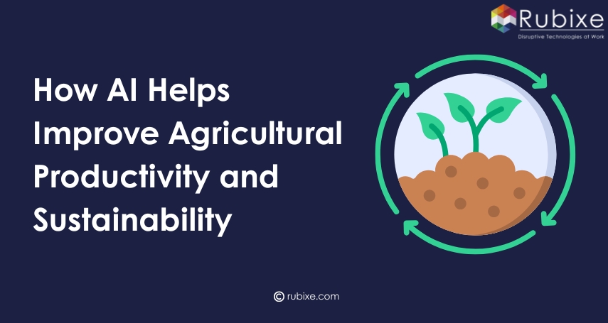 How AI Helps Improve Agricultural Productivity and Sustainability