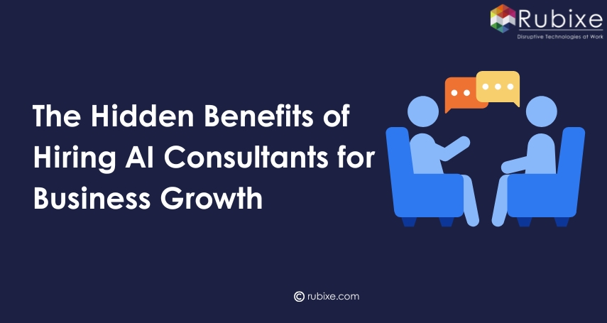 The Hidden Benefits of Hiring AI Consultants for Business Growth
