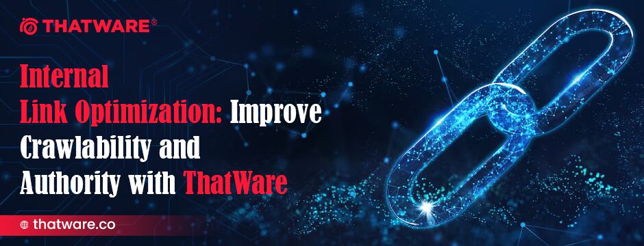 ThatWare Launches Next-Generation Internal Link Optimization Strategies to Help Businesses Achieve Better Search Visibility