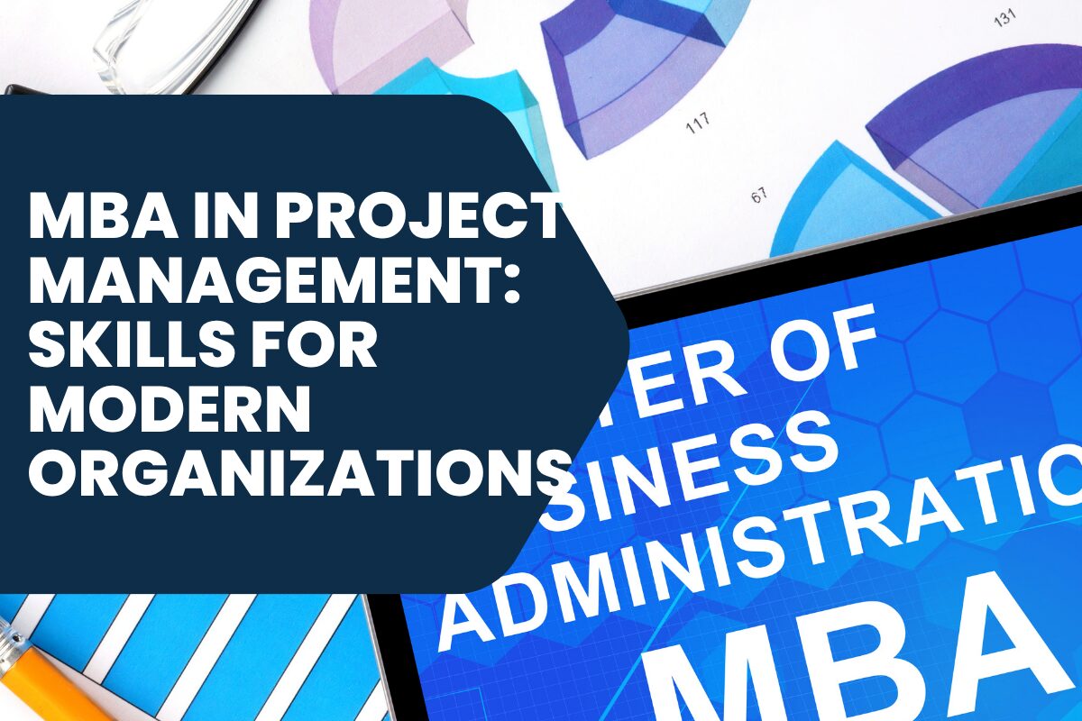 MBA in Project Management: Skills for Modern Organizations